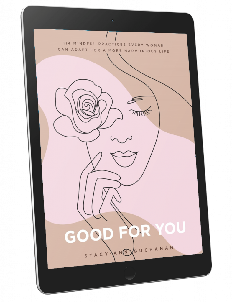 Good For You mindful practices every woman can adapt for a more harmonious life